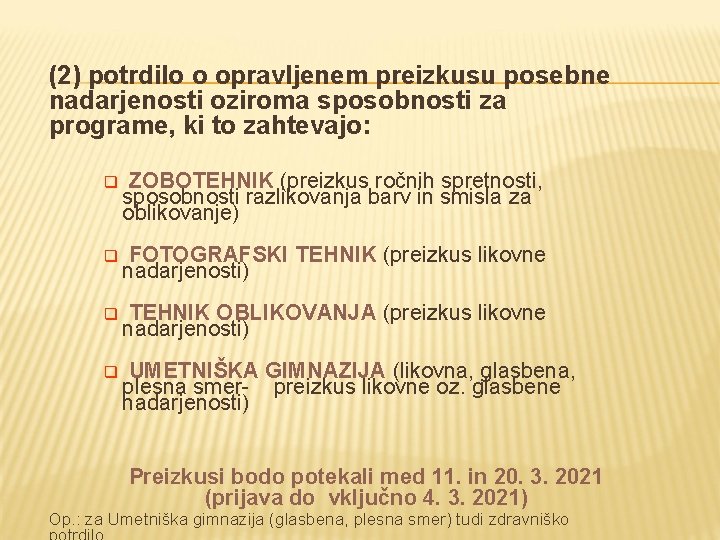 (2) potrdilo o opravljenem preizkusu posebne nadarjenosti oziroma sposobnosti za programe, ki to zahtevajo: