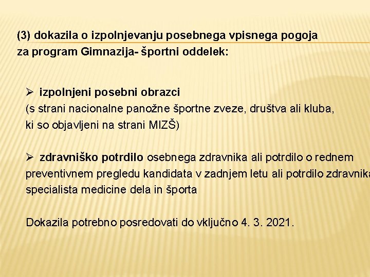 (3) dokazila o izpolnjevanju posebnega vpisnega pogoja za program Gimnazija- športni oddelek: Ø izpolnjeni