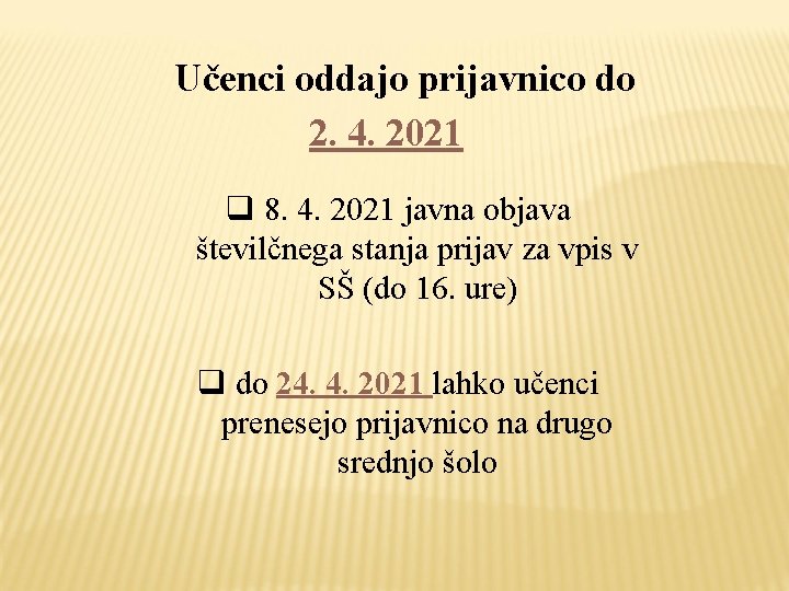 Učenci oddajo prijavnico do 2. 4. 2021 q 8. 4. 2021 javna objava številčnega