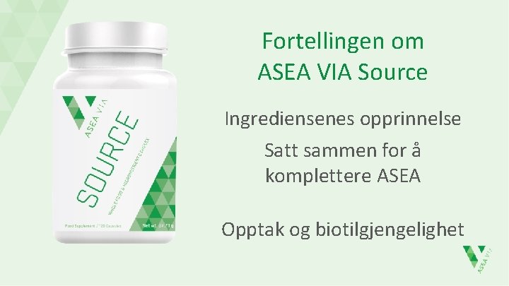 Fortellingen om ASEA VIA Source Ingrediensenes opprinnelse Satt sammen for å komplettere ASEA Opptak