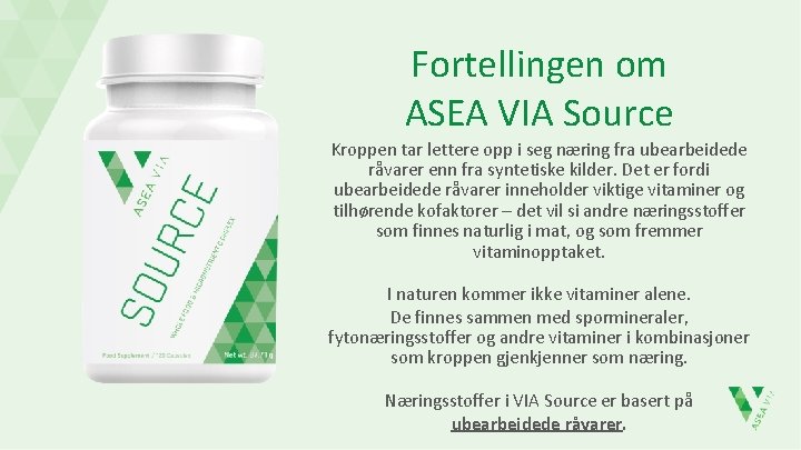 Fortellingen om ASEA VIA Source Kroppen tar lettere opp i seg næring fra ubearbeidede