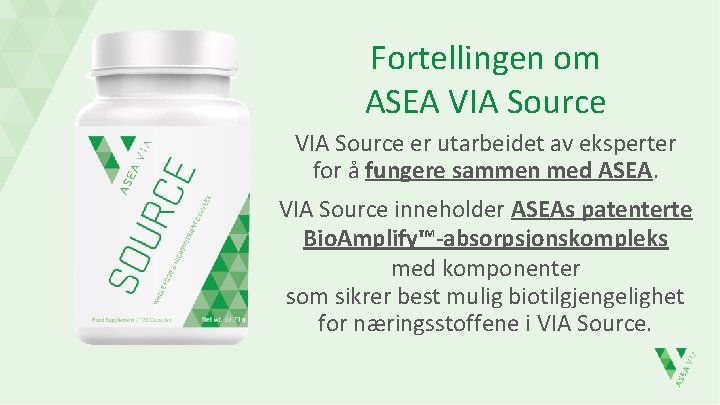 Fortellingen om ASEA VIA Source er utarbeidet av eksperter for å fungere sammen med