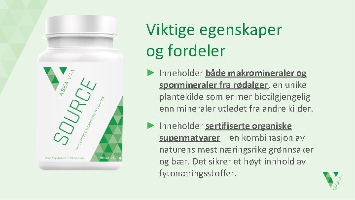 Viktige egenskaper og fordeler ► Inneholder både makromineraler og spormineraler fra rødalger, en unike