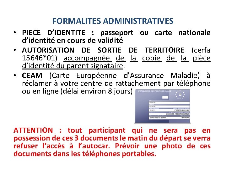 FORMALITES ADMINISTRATIVES • PIECE D’IDENTITE : passeport ou carte nationale d’identité en cours de