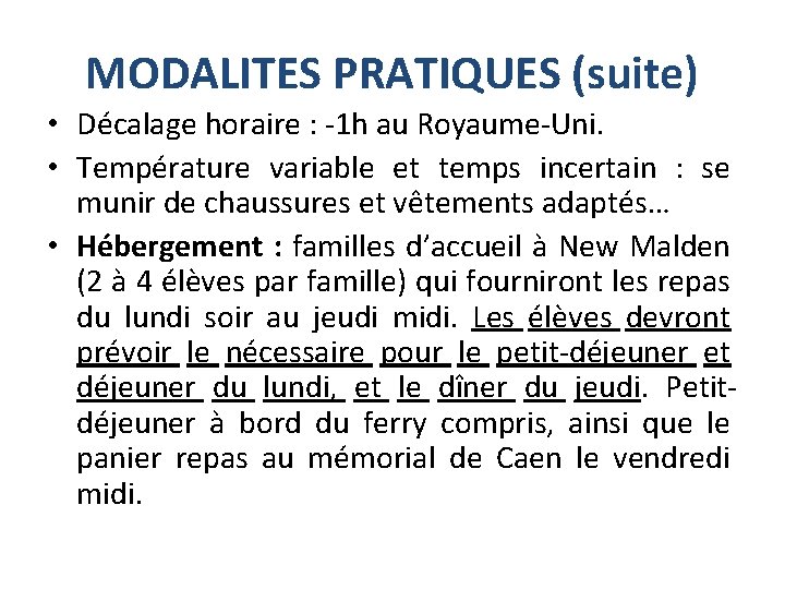 MODALITES PRATIQUES (suite) • Décalage horaire : -1 h au Royaume-Uni. • Température variable