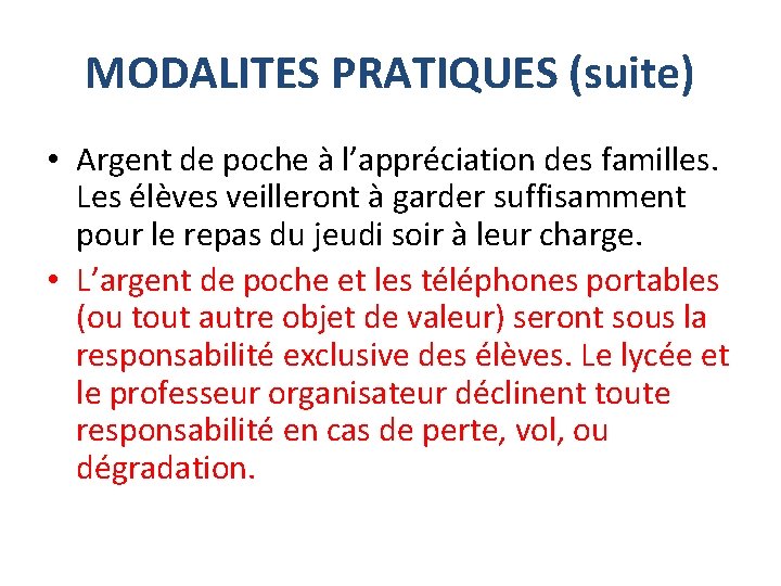 MODALITES PRATIQUES (suite) • Argent de poche à l’appréciation des familles. Les élèves veilleront