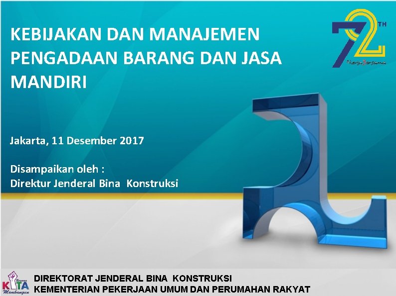 KEBIJAKAN DAN MANAJEMEN PENGADAAN BARANG DAN JASA MANDIRI Jakarta, 11 Desember 2017 Disampaikan oleh