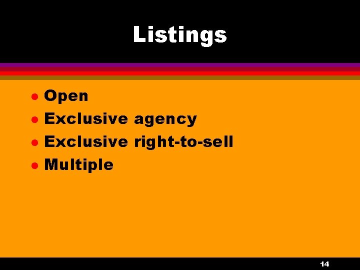 Listings l l Open Exclusive agency Exclusive right-to-sell Multiple 14 