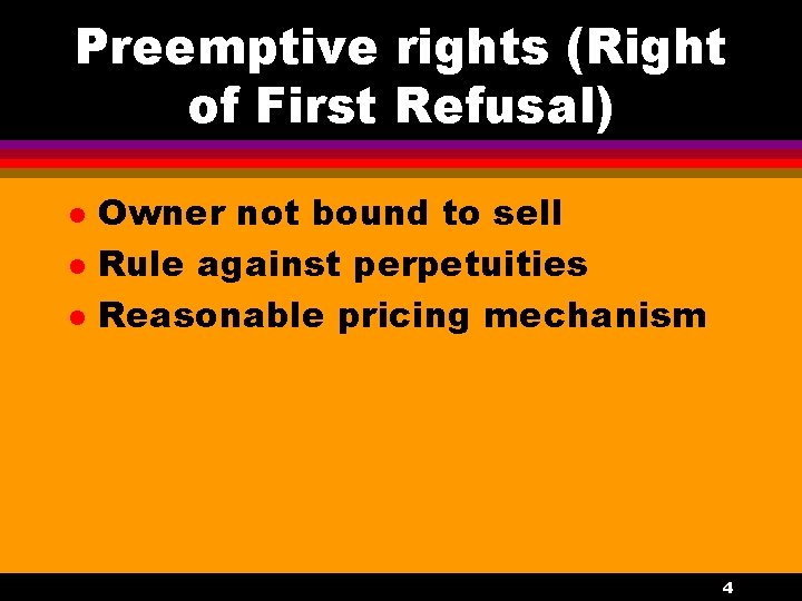 Preemptive rights (Right of First Refusal) l l l Owner not bound to sell