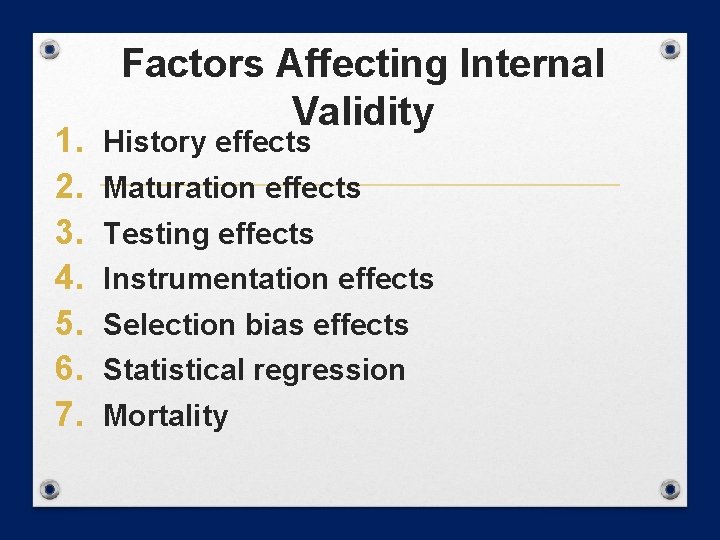 1. 2. 3. 4. 5. 6. 7. Factors Affecting Internal Validity History effects Maturation