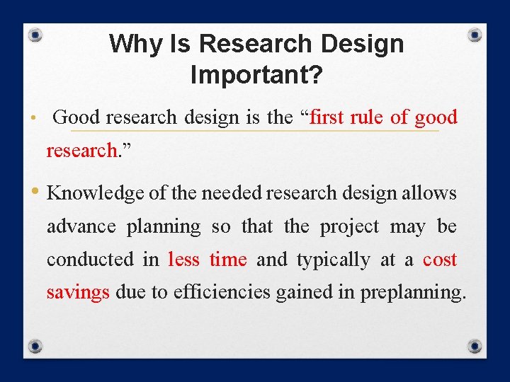 Why Is Research Design Important? • Good research design is the “first rule of