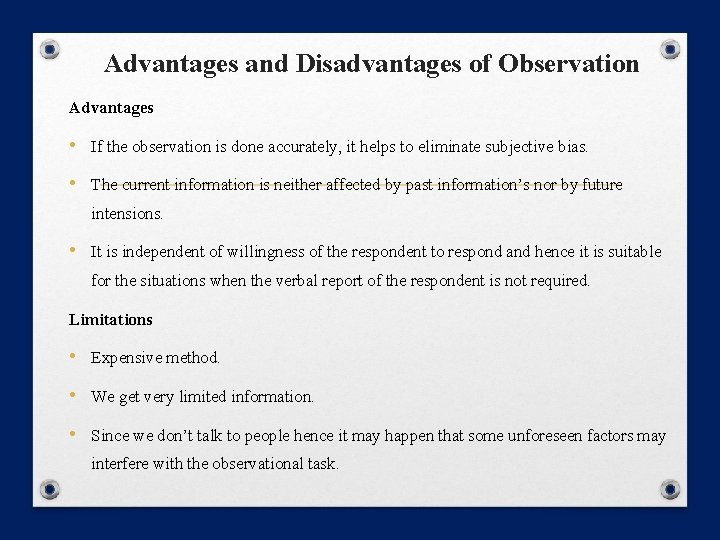 Advantages and Disadvantages of Observation Advantages • If the observation is done accurately, it