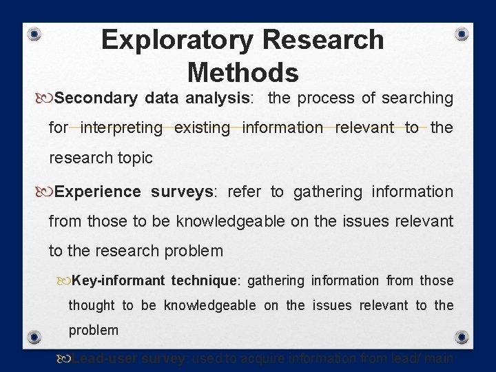 Exploratory Research Methods Secondary data analysis: the process of searching for interpreting existing information