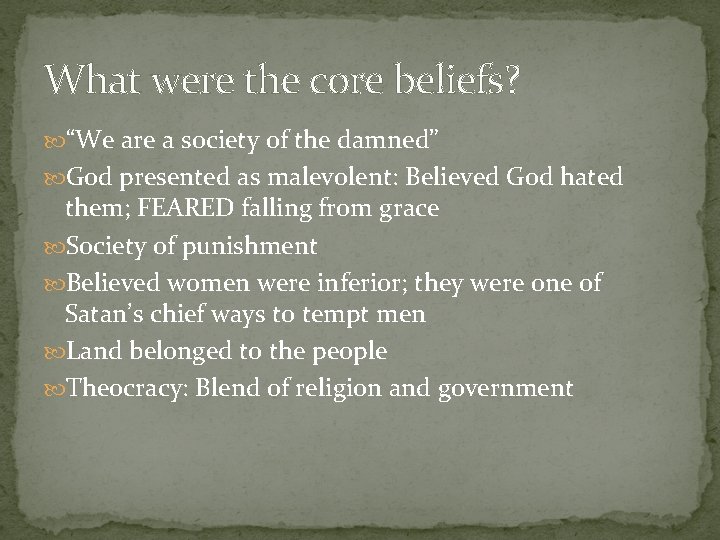 What were the core beliefs? “We are a society of the damned” God presented