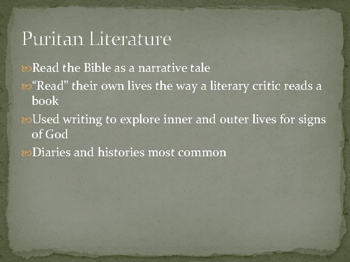 Puritan Literature Read the Bible as a narrative tale “Read” their own lives the
