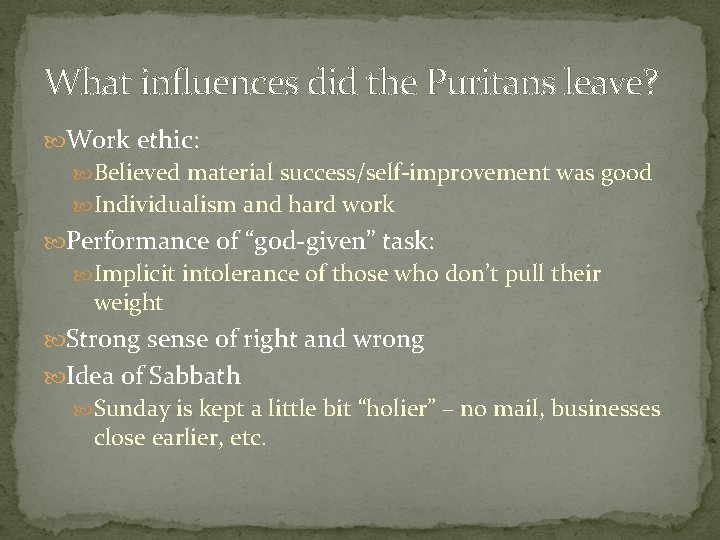What influences did the Puritans leave? Work ethic: Believed material success/self-improvement was good Individualism