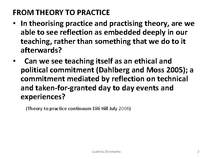 FROM THEORY TO PRACTICE • In theorising practice and practising theory, are we able