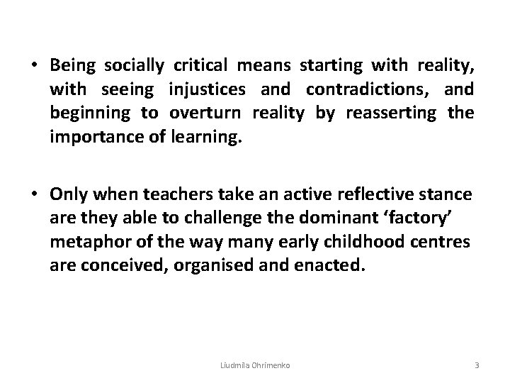 • Being socially critical means starting with reality, with seeing injustices and contradictions,