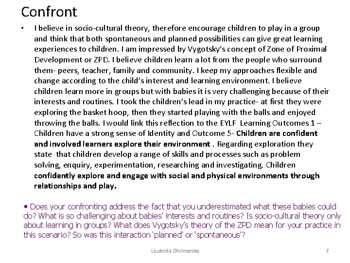 Confront • I believe in socio-cultural theory, therefore encourage children to play in a