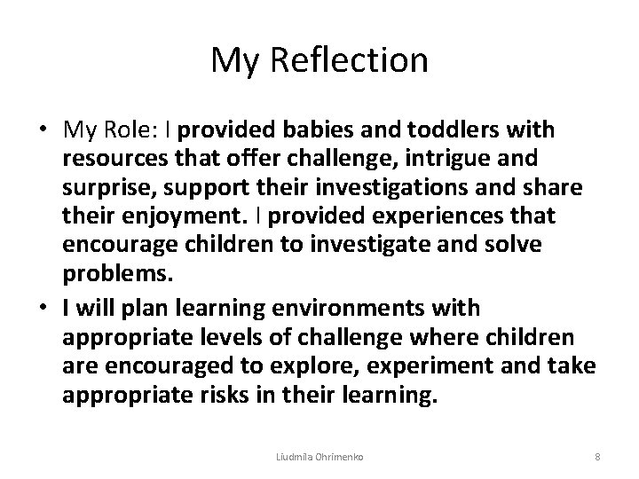 My Reflection • My Role: I provided babies and toddlers with resources that offer