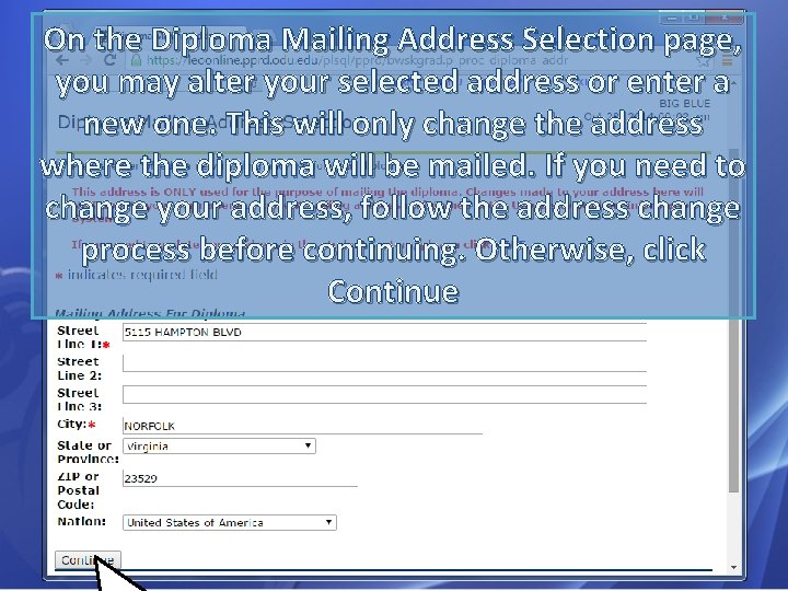 On the Diploma Mailing Address Selection page, you may alter your selected address or