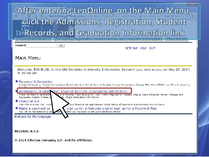 After entering Leo. Online, on the Main Menu, click the Admissions, Registration, Student Records,