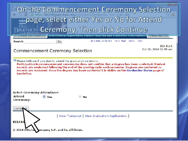 On the Commencement Ceremony Selection page, select either Yes or No for Attend Ceremony.