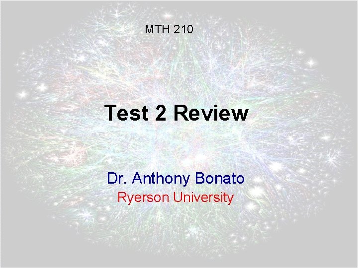 MTH 210 Test 2 Review Dr. Anthony Bonato Ryerson University 