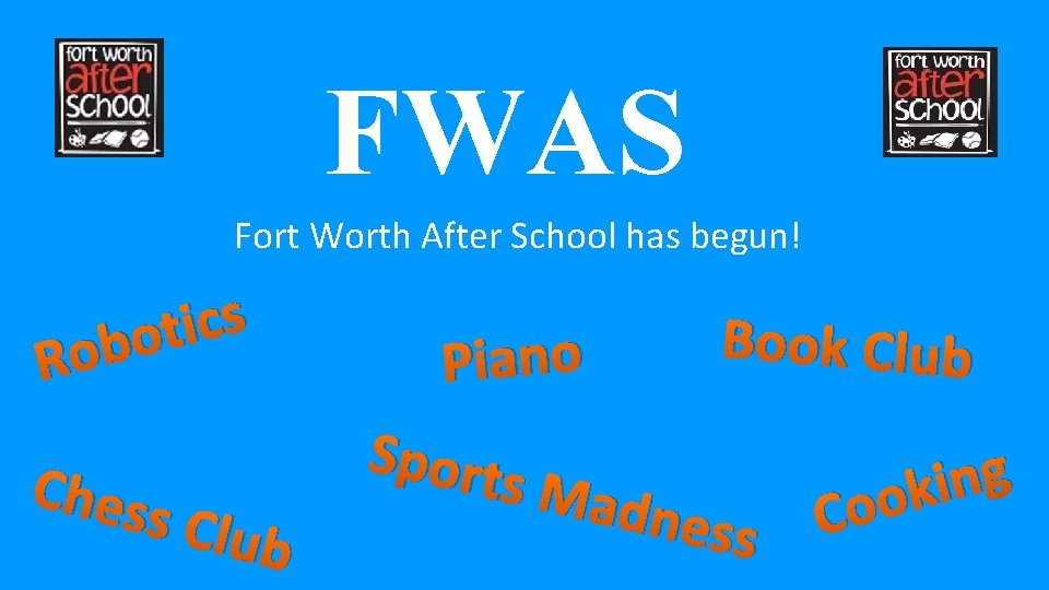 FWAS Fort Worth After School has begun! R s c i t o b