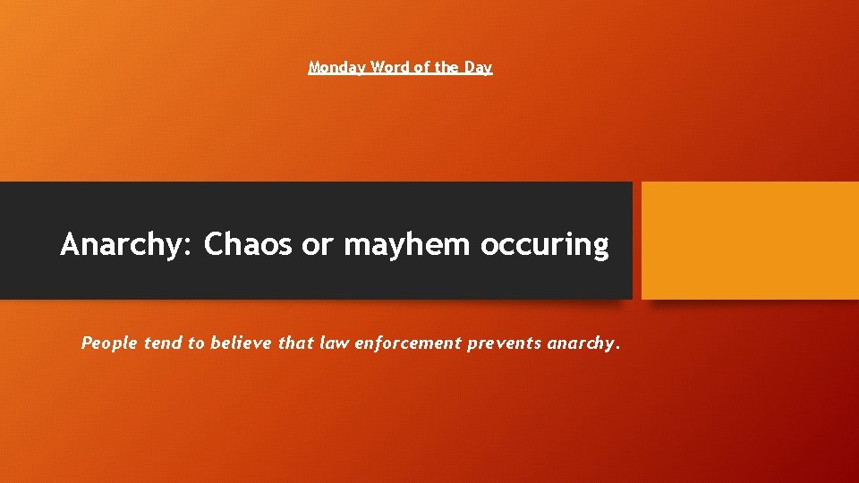 Monday Word of the Day Anarchy: Chaos or mayhem occuring People tend to believe