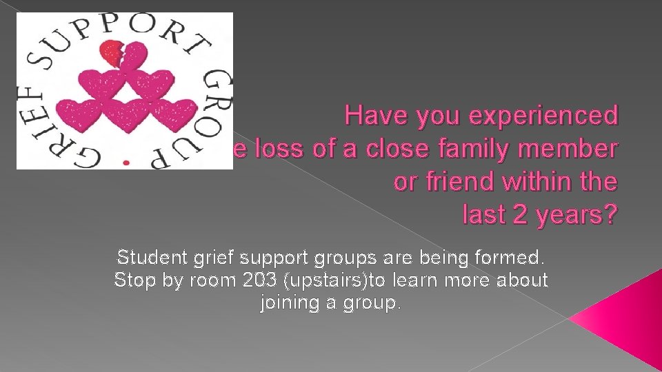 Have you experienced the loss of a close family member or friend within the