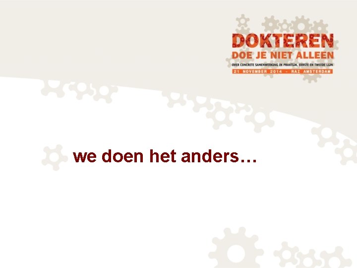 we doen het anders… 