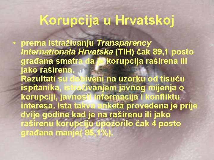 Korupcija u Hrvatskoj • prema istraživanju Transparency Internationala Hrvatska (TIH) čak 89, 1 posto