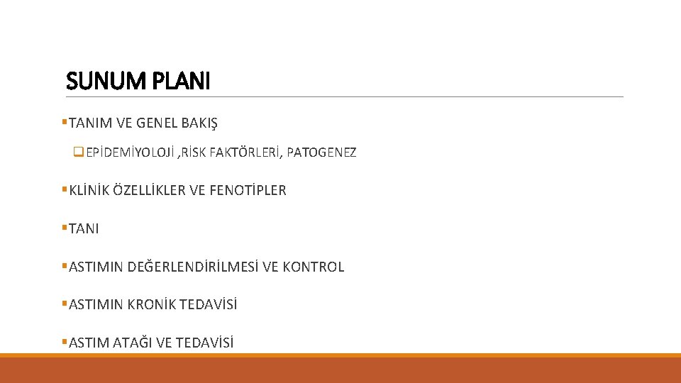 SUNUM PLANI §TANIM VE GENEL BAKIŞ q. EPİDEMİYOLOJİ , RİSK FAKTÖRLERİ, PATOGENEZ §KLİNİK ÖZELLİKLER