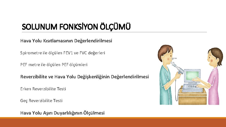 SOLUNUM FONKSİYON ÖLÇÜMÜ Hava Yolu Kısıtlamasının Değerlendirilmesi Spirometre ile ölçülen FEV 1 ve FVC