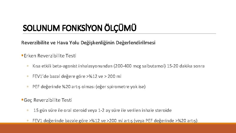 SOLUNUM FONKSİYON ÖLÇÜMÜ Reverzibilite ve Hava Yolu Değişkenliğinin Değerlendirilmesi §Erken Reverzibilite Testi ◦ Kısa