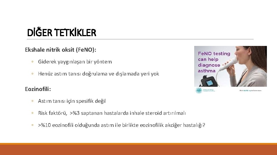 DİĞER TETKİKLER Ekshale nitrik oksit (Fe. NO): ◦ Giderek yaygınlaşan bir yöntem ◦ Henüz