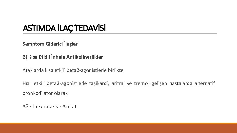 ASTIMDA İLAÇ TEDAVİSİ Semptom Giderici İlaçlar B) Kısa Etkili İnhale Antikolinerjikler Ataklarda kısa etkili