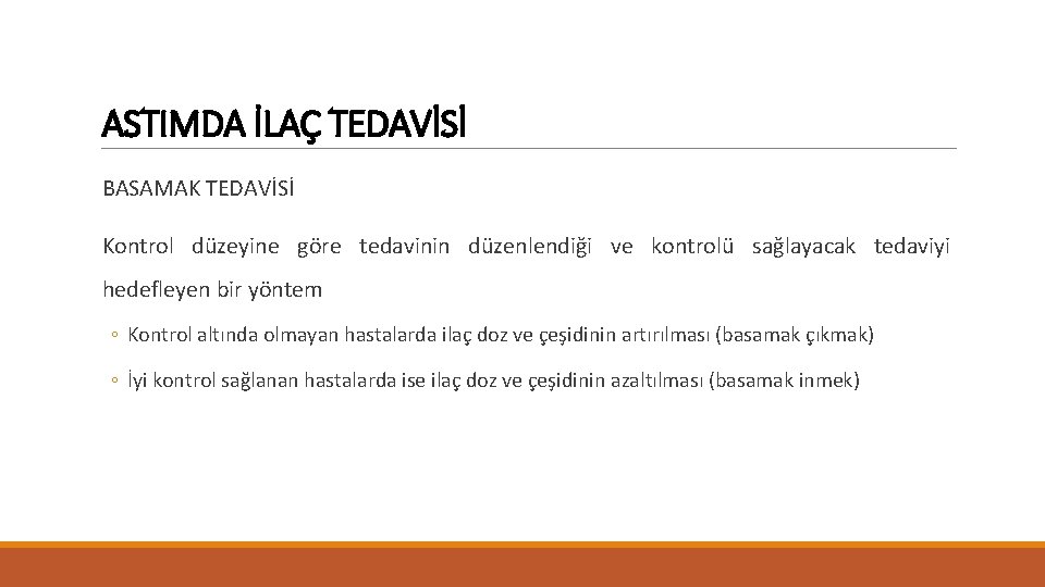 ASTIMDA İLAÇ TEDAVİSİ BASAMAK TEDAVİSİ Kontrol düzeyine göre tedavinin düzenlendiği ve kontrolü sağlayacak tedaviyi