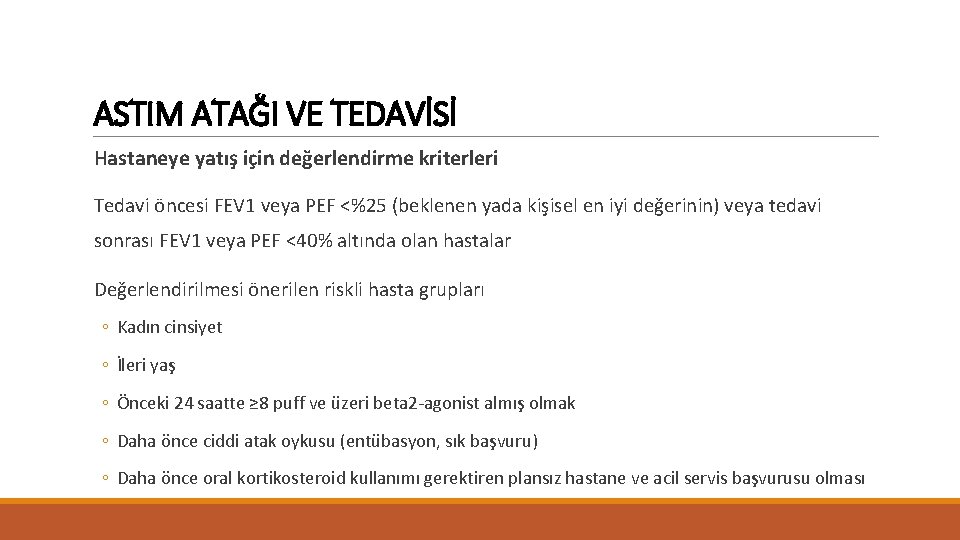 ASTIM ATAĞI VE TEDAVİSİ Hastaneye yatış için değerlendirme kriterleri Tedavi öncesi FEV 1 veya