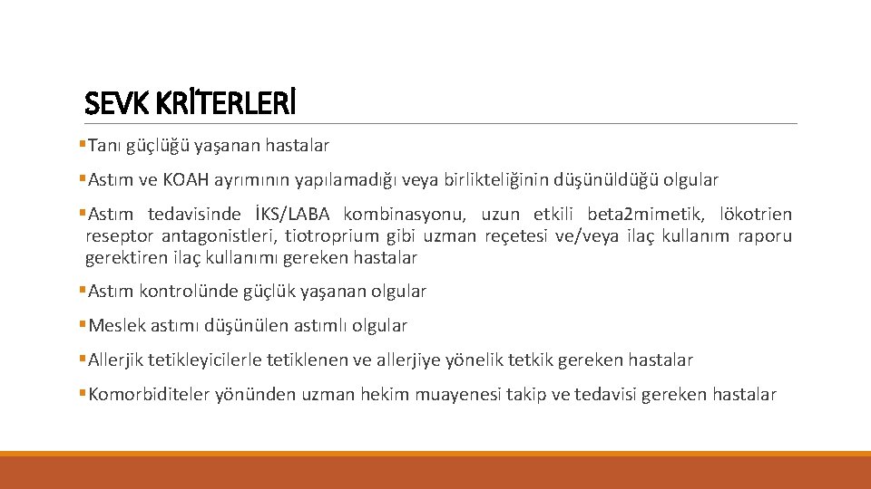 SEVK KRİTERLERİ §Tanı güçlüğü yaşanan hastalar §Astım ve KOAH ayrımının yapılamadığı veya birlikteliğinin düşünüldüğü