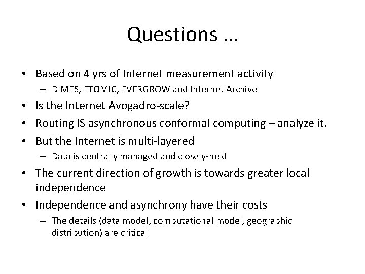 Questions … • Based on 4 yrs of Internet measurement activity – DIMES, ETOMIC,