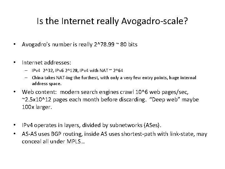 Is the Internet really Avogadro-scale? • Avogadro’s number is really 2^78. 99 ~ 80