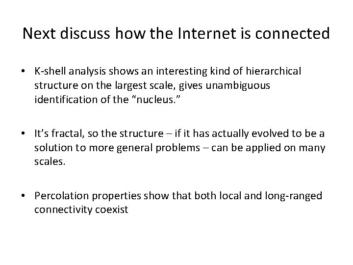 Next discuss how the Internet is connected • K-shell analysis shows an interesting kind