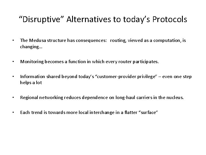 “Disruptive” Alternatives to today’s Protocols • The Medusa structure has consequences: routing, viewed as