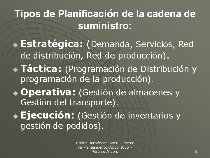 Tipos de Planificación de la cadena de suministro: Estratégica: (Demanda, Servicios, Red de distribución, Tipos de Planificación de la cadena de suministro: Estratégica: (Demanda, Servicios, Red de distribución,