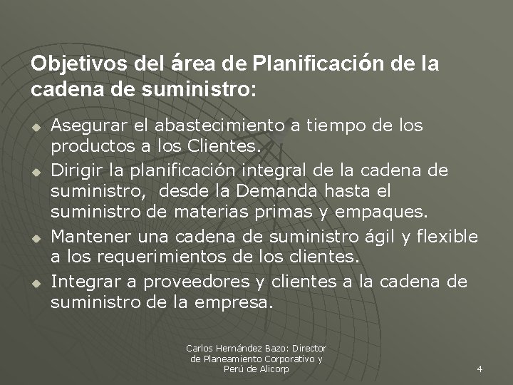 Objetivos del área de Planificación de la cadena de suministro: u u Asegurar el Objetivos del área de Planificación de la cadena de suministro: u u Asegurar el