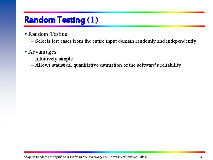 Random Testing (1) Random Testing – Selects test cases from the entire input domain Random Testing (1) Random Testing – Selects test cases from the entire input domain