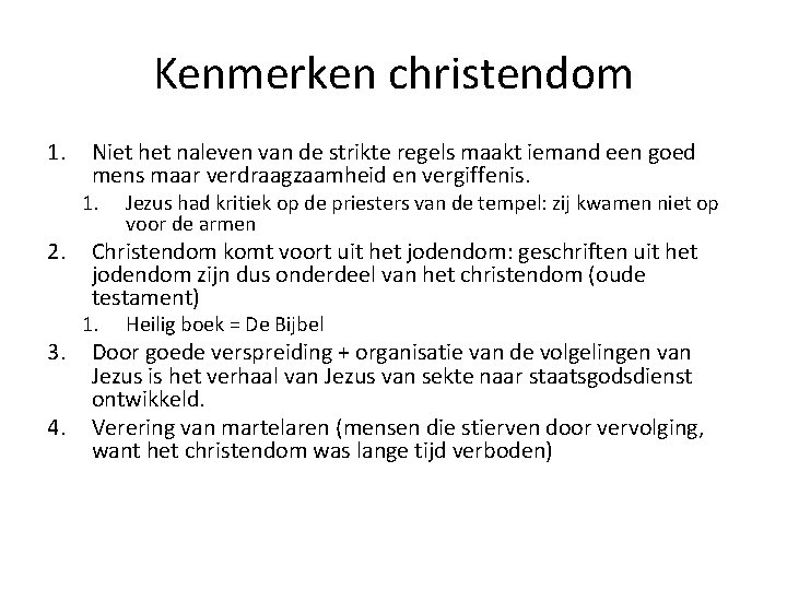 Kenmerken christendom 1. Niet het naleven van de strikte regels maakt iemand een goed