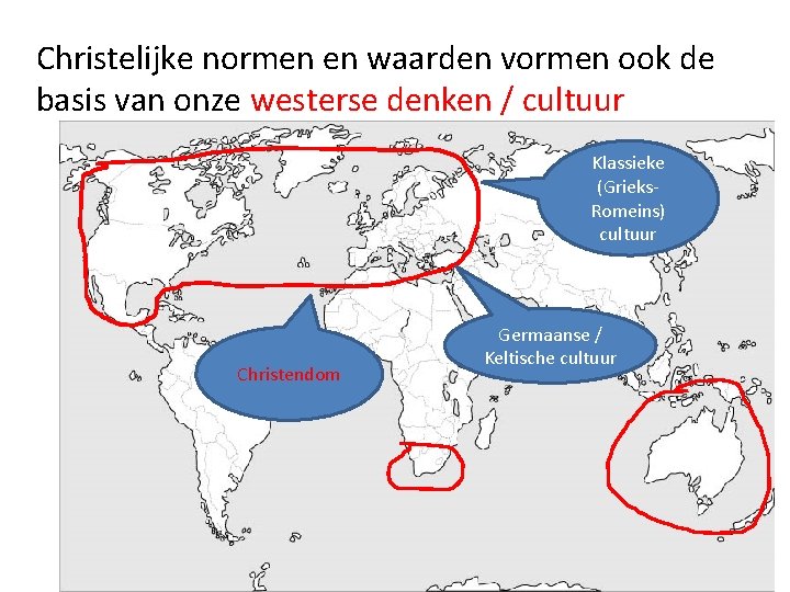 Christelijke normen en waarden vormen ook de basis van onze westerse denken / cultuur